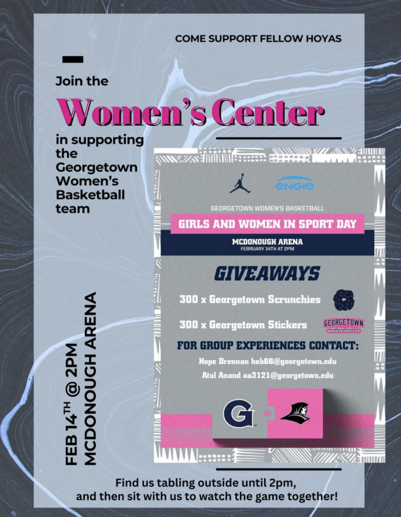 Blue and gray background with text, "Join the Women's Center in supporting Geogetown Women's Basketbal team. Feb 14th @ 2 PM McDonough Arena. Find us tabling until 2 PM, and then sit with us to watch the game together!"