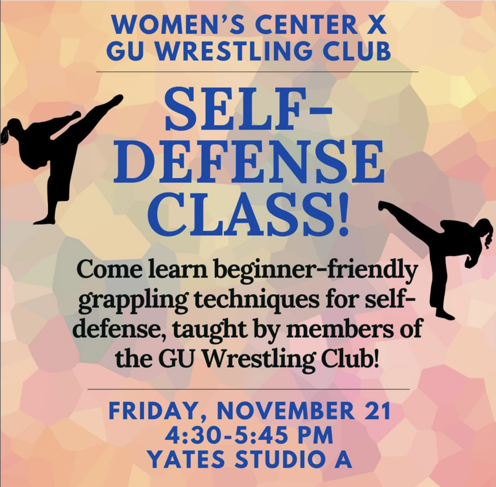 colorful background with clipart of two silhouettes kicking and text, “Women’s Center x GU Wrestling Club: Self-defense class! Come learn beginner-friendly grappling techniques for self-defense, taught by members of the GU Wrestling Club! Fri, Nov 21, 4:30-5:45 PM, Yates Studio A.”